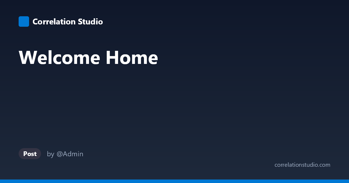 Welcome Home — Correlation Studio
